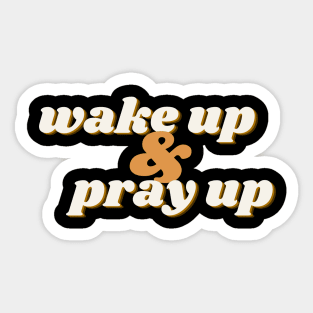 Wake Up Pray Up Sticker